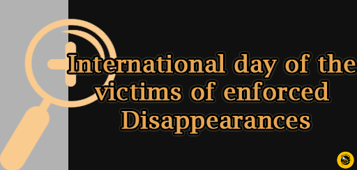 International day of the victims of enforced Disappearances